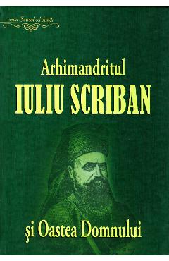Coperta cărții 'Arhimandritul Iuliu Scriban și Oastea Domnului'
