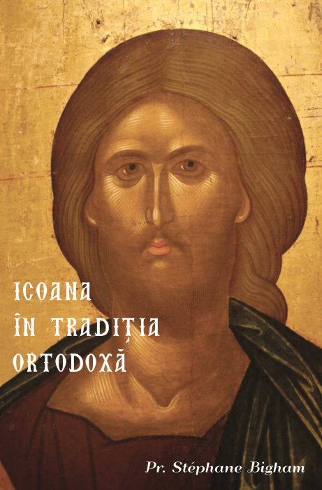 Icoana in traditia ortodoxa - Stephane Bigham