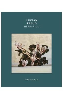 Lucian Freud: Herbarium - Giovanni Aloi