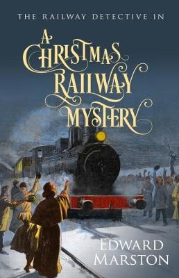 Christmas Railway Mystery - Edward Marston