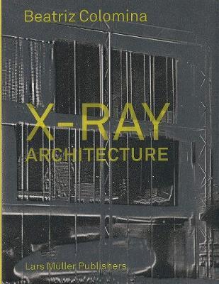 X-Ray Architecture - Beatriz Colomina