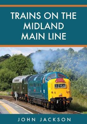 Trains on the Midland Main Line - John Jackson