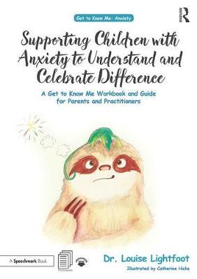 Supporting Children with Anxiety to Understand and Celebrate - Louise Lightfoot