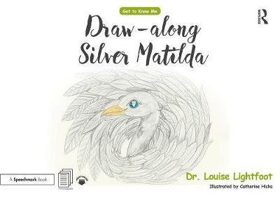 Draw Along With Silver Matilda - Louise Lightfoot