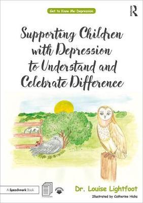 Supporting Children with Depression to Understand and Celebr - Louise Lightfoot