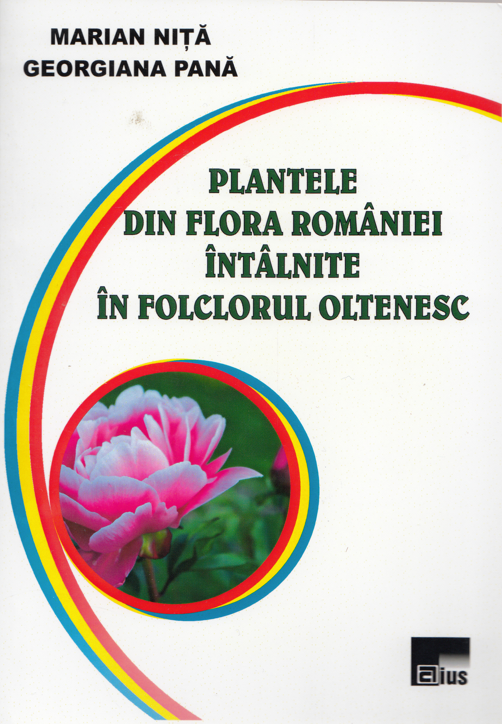 Plantele din flora Romaniei intalnite in folclorul oltenesc - Marian Nita, Georgiana Pana