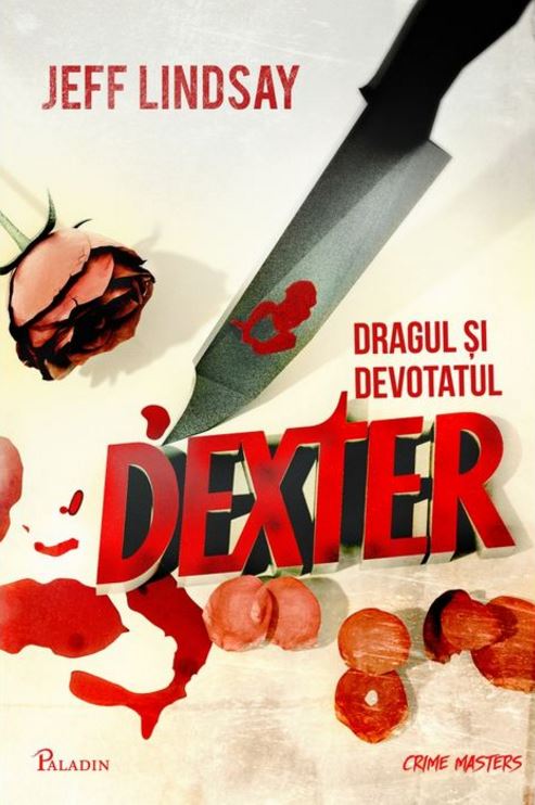 Dexter 2: Dragul si devotatul Dexter - Jeff Lindsay