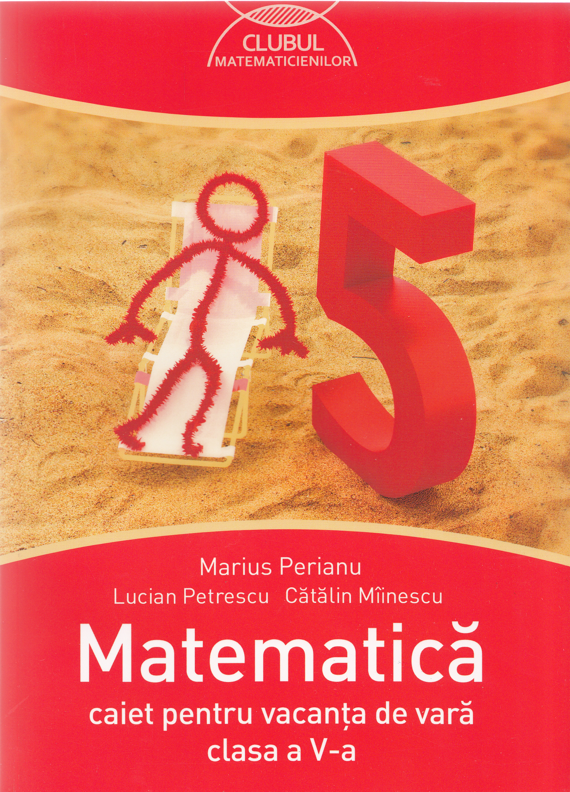 Matematica - Clasa a 5-a - Caiet pentru vacanta de vara Ed.2016 - Marius Perianu