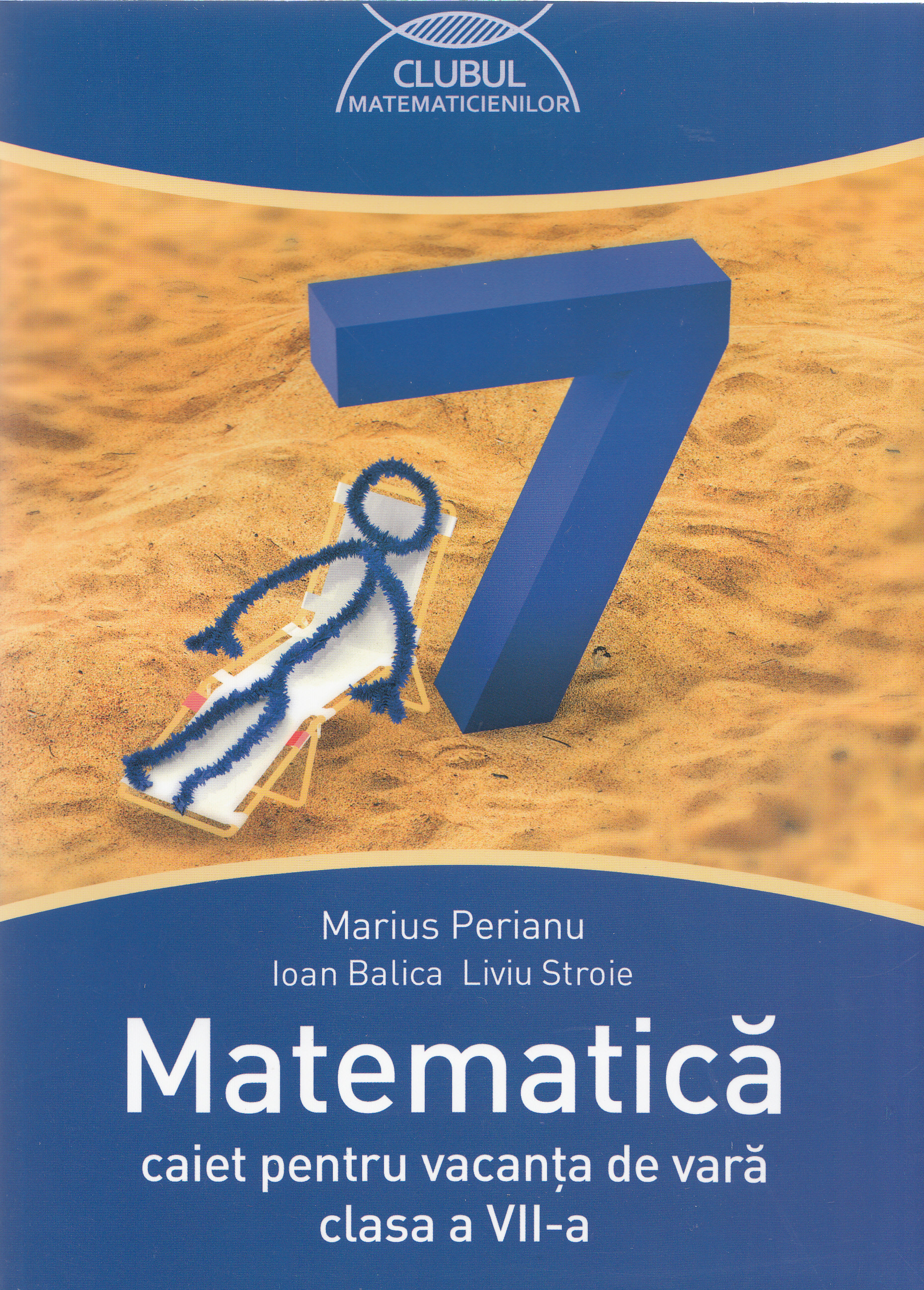 Matematica - Clasa a 7-a - Caiet pentru vacanta de vara Ed.2016 - Marius Perianu