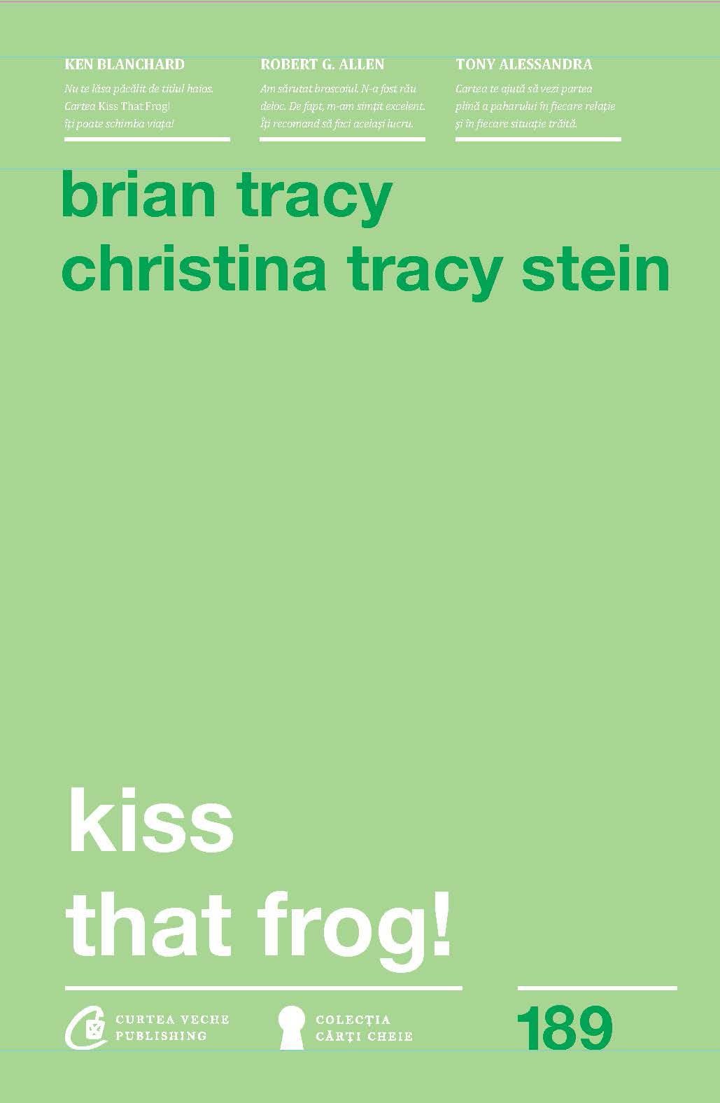 Kiss that frog! - Brian Tracy, Christina Tracy Stein