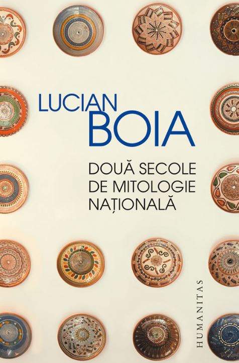 Doua secole de mitologie nationala - Lucian Boia