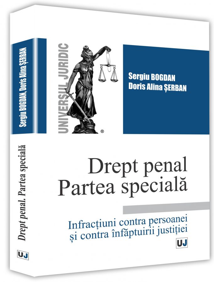 Drept penal. Partea speciala - Sergiu Bogdan, Doris Alina Serban