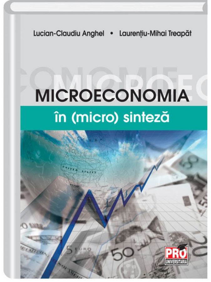 Microeconomia in (micro)sinteza - Lucian-Claudiu Anghel, Laurentiu-Mihai Treapat