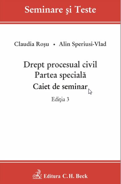 Drept procesual civil. Partea speciala. Caiet de seminar Ed.3 - Claudia Rosu, Alin Speriusi-Vlad