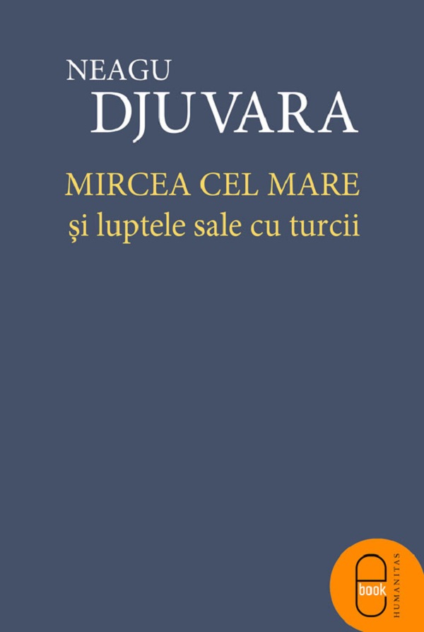 eBook Mircea cel Mare si luptele sale cu turcii -Neagu Djuvara