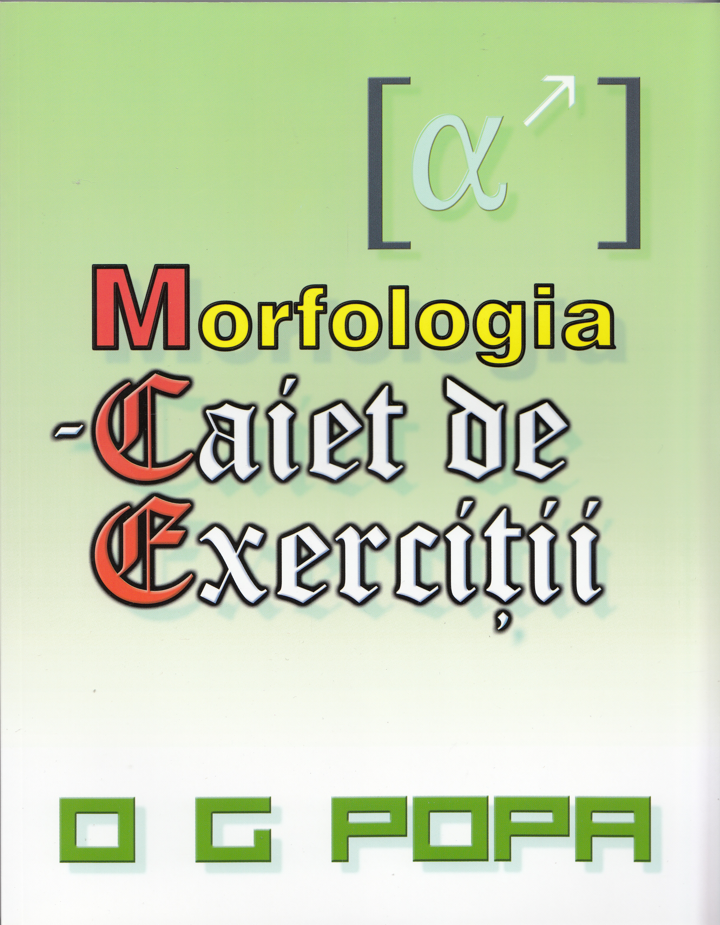 Morfologia - Caiet de exercitii - O.G. Popa