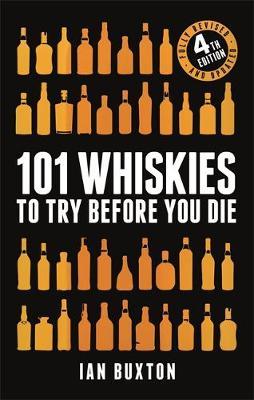 101 Whiskies to Try Before You Die (Revised and Updated) - Ian Buxton