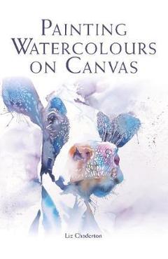 Poza produsului Painting Watercolours on Canvas - Liz Chaderton