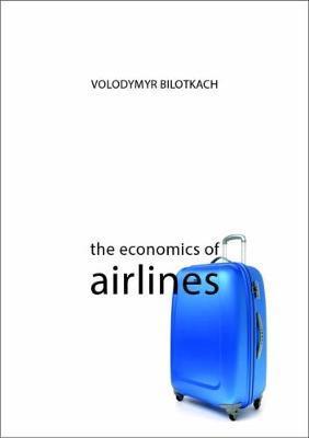 Economics of Airlines - Volodymyr Bilotkach