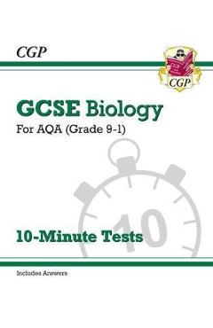 Coperta cărții 'Grade 9-1 GCSE Biology: AQA 10-Minute Tests (with answers) -'