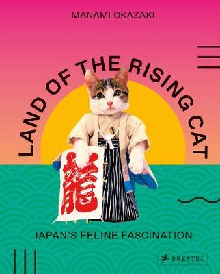 Land of the Rising Cat: Japan's Feline Fascination - Manami Okazaki