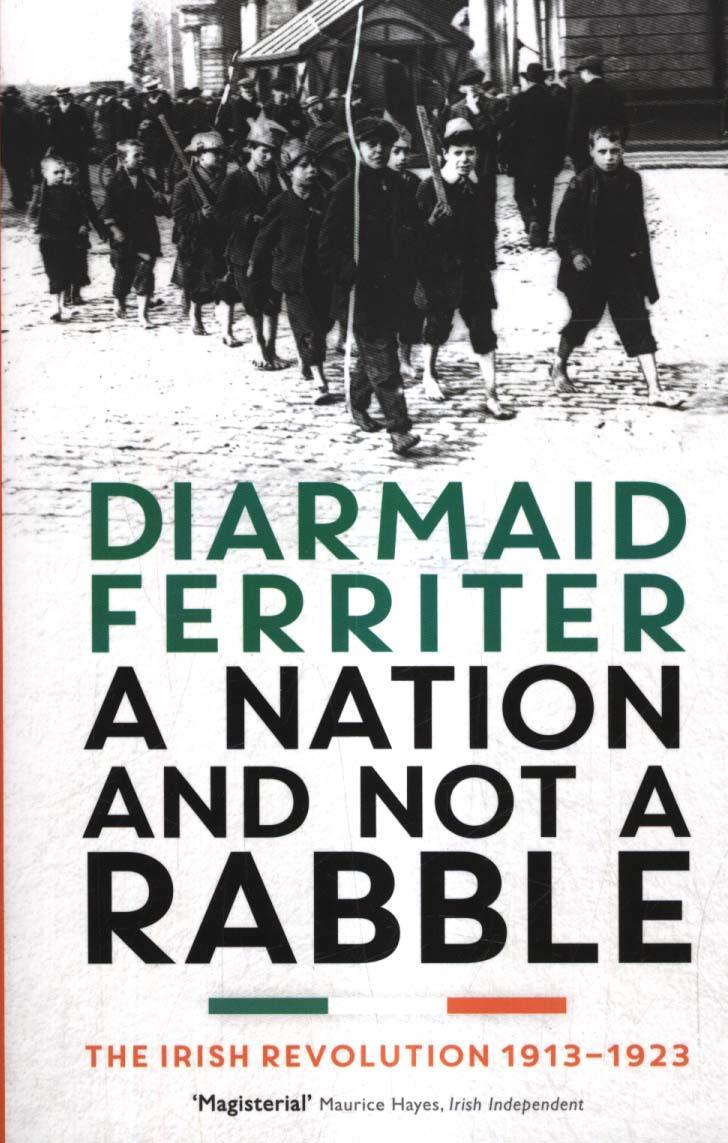 Nation and not a Rabble - Diarmaid Ferriter