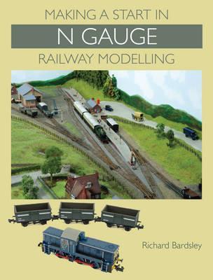 Making a Start in N Gauge Railway Modelling - Richard Bardsley