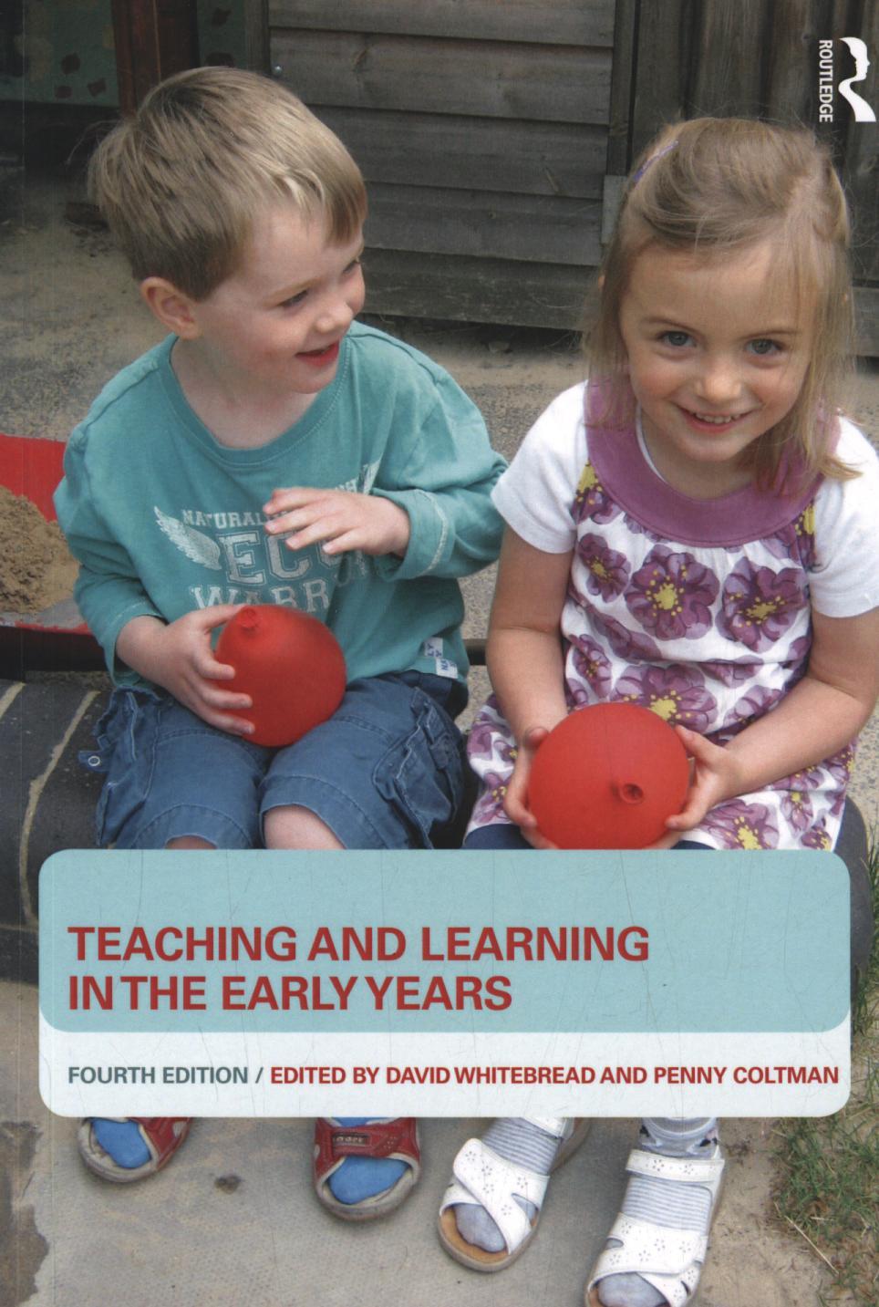 Teaching and Learning in the Early Years - David Whitebread & Penny Coltman