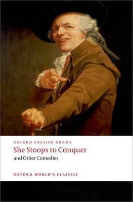 She Stoops to Conquer and Other Comedies - Oliver Goldsmith