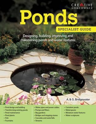 Ponds: Designing, building, improving and maintaining ponds and water features - Alan Bridgewater