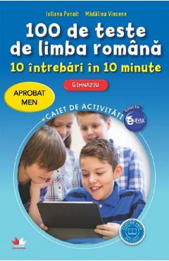 100 de teste de limba romana. 10 intrebari in 10 minute - Iuliana Panait, Madalina Vincene