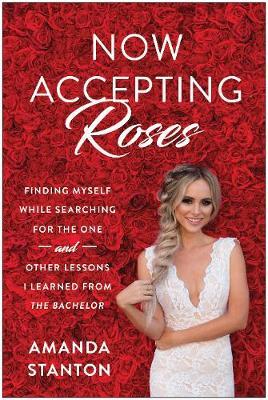 Now Accepting Roses - Amanda Stanton
