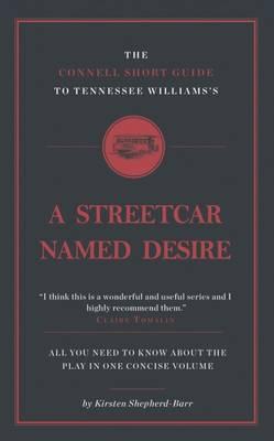 Connell Short Guide to Tennessee Williams's A Streetcar Name - Kirsten Shepherd Barr