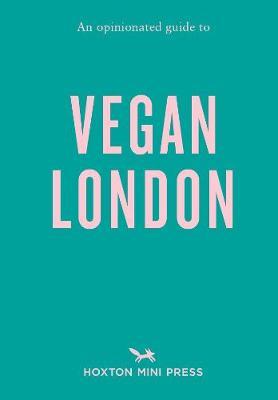 Opinionated Guide To Vegan London -  