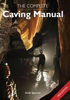 Complete Caving Manual - Andy Sparrow