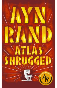 Atlas Shrugged - Ayn Rand
