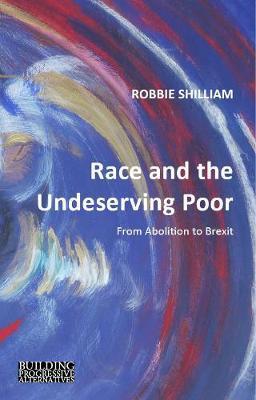 Race and the Undeserving Poor - Robbie Shilliam