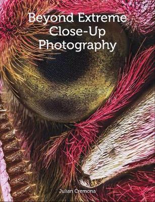 Beyond Extreme Close-Up Photography - Julian Cremona