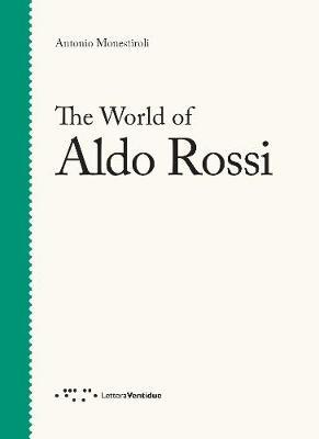 World of Aldo Rossi - Antonio Monestiroli