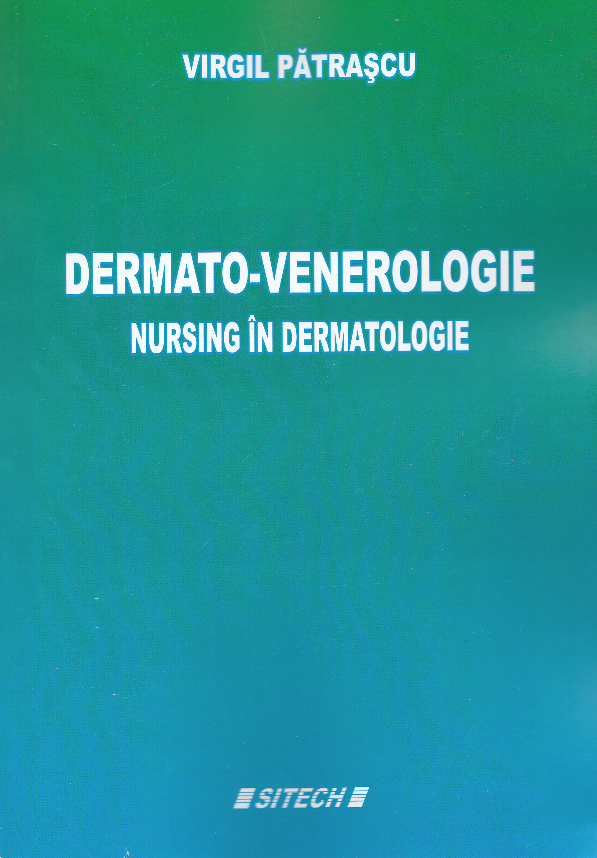 Dermato-venerologie. Nursing in dermatologie - Virgil Patrascu
