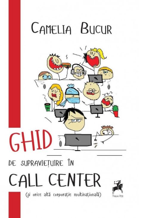 Ghid de supravietuire in Call Center - Camelia Bucur