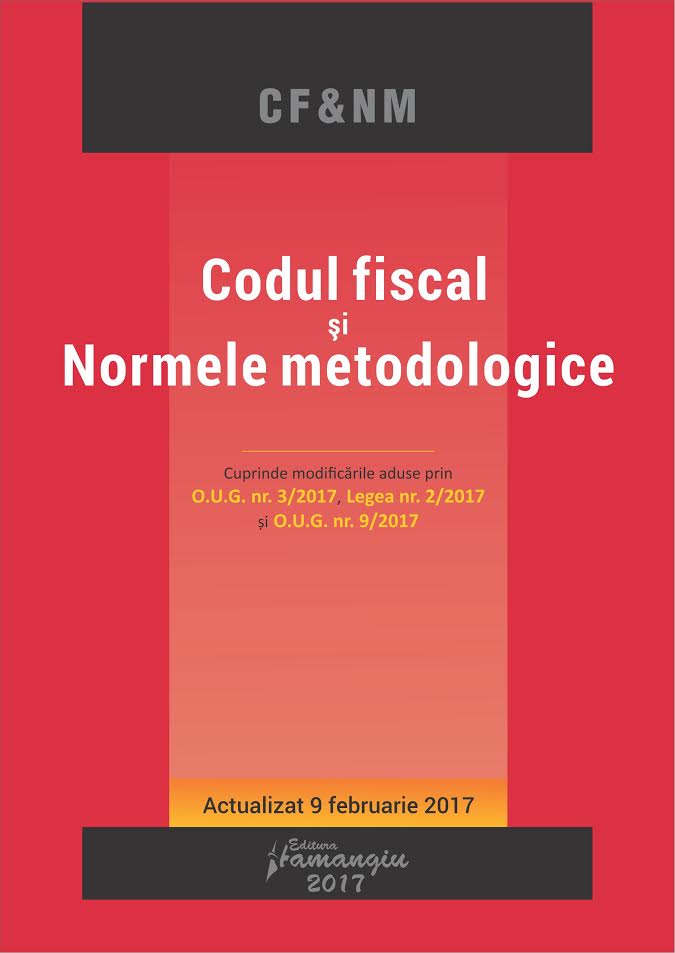 Codul fiscal si normele metodologice act. 9 februarie 2017