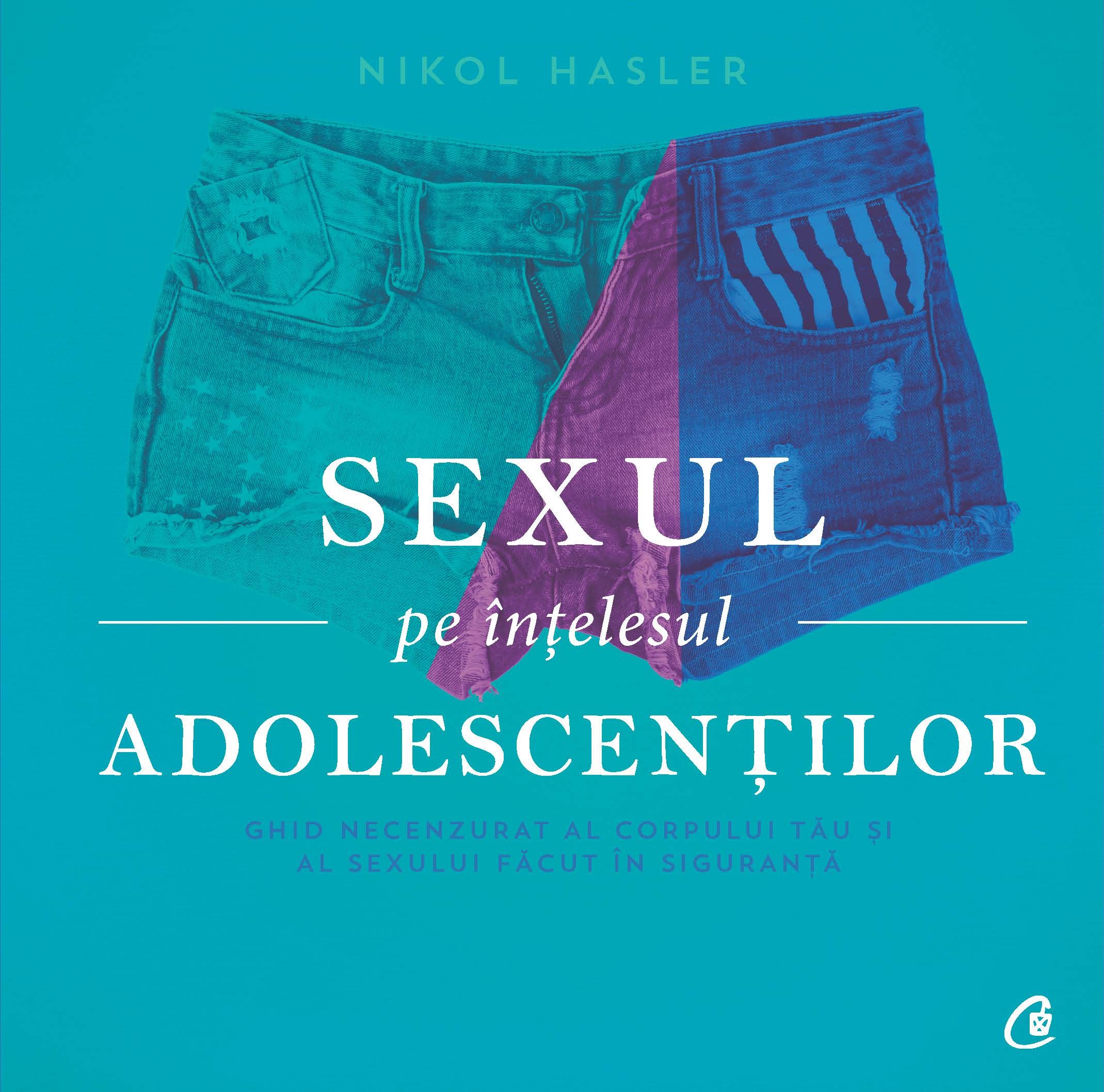 Sexul pe intelesul adolescentilor - Nikol Hasler