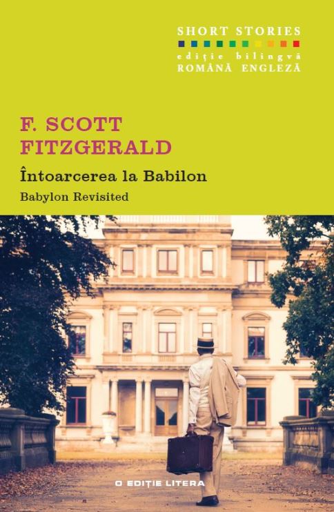 Intoarcerea la Babilon. Babylon Revisited - F. Scott Fitzgerald