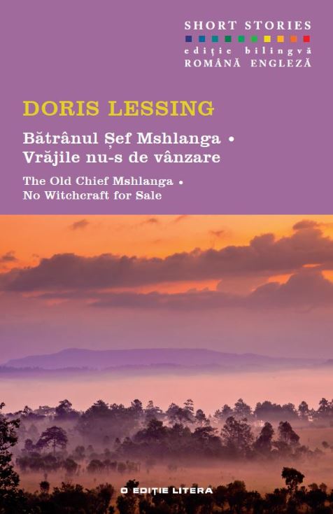 Batranul Sef Mshlanga. Vrajile nu-s de vanzare. The Old Chief Mshlanga. No Witchcraft for Sale - Doris Lessing