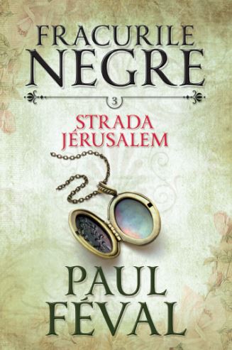 Fracurile Negre Vol. 3: Strada Jerusalem - Paul Feval