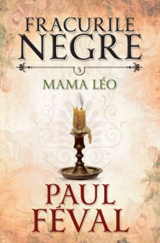 Fracurile Negre Vol. 5: Mama Leo - Paul Feval
