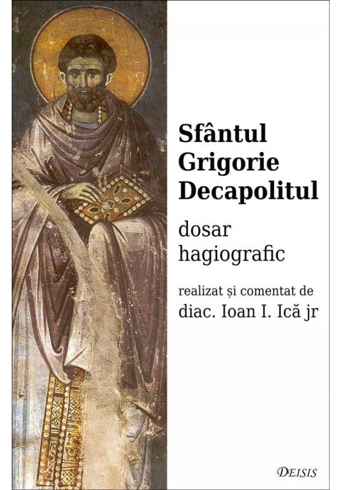 Sfantul Grigorie Decapolitul, dosar hagiografic - Ioan I. Ica