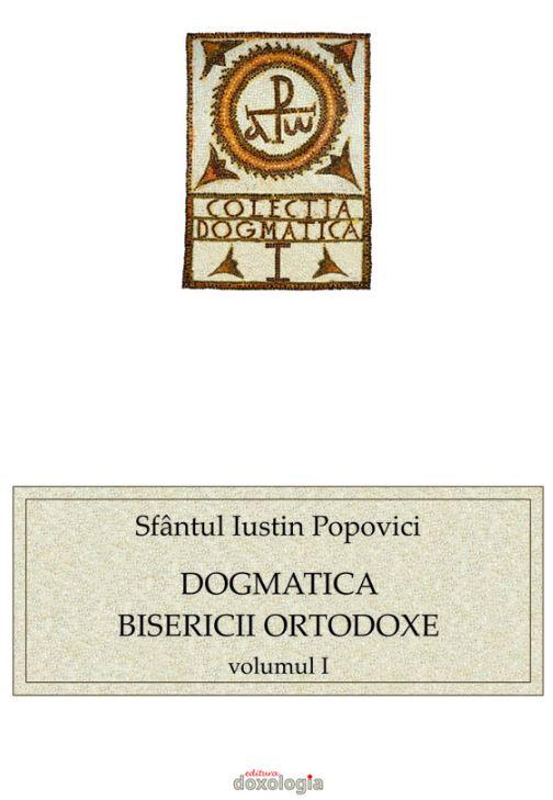 Dogmatica Bisericii Ortodoxe vol.1  Sfantul Iustin Popovici