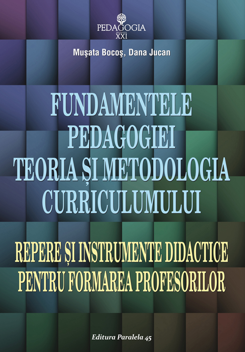 Fundamentele pedagogiei. Teoria si metodologia curriculumului - Musata Bocos, Dana Jucan